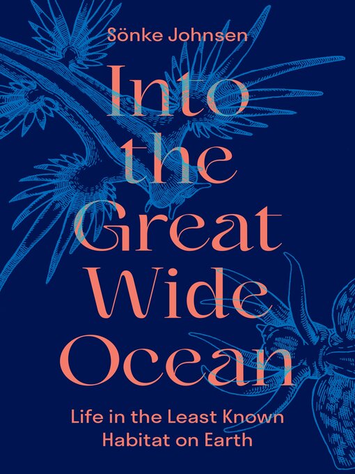 Title details for Into the Great Wide Ocean by Sönke Johnsen - Wait list